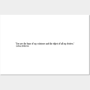 Bridgerton Quote Netflix Anthony Bridgerton You're the bane of my existence and the object of all my desires Posters and Art